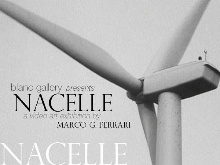 Nacelle: a video art exhibition by Marco G. Ferrari