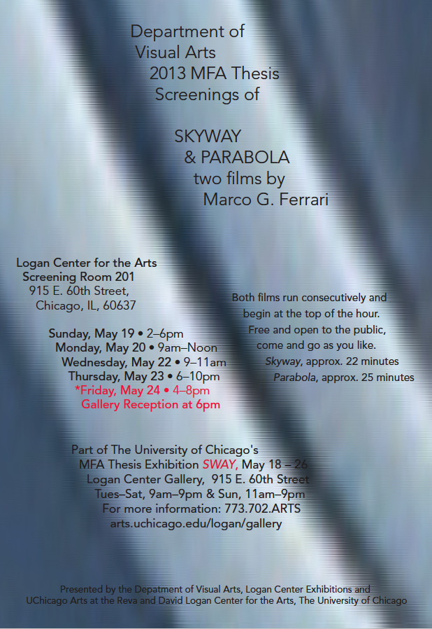 Sway: 2013 MFA Thesis Exhibition (Ferrari, Harris-Trevor & Somers), Logan Center for the Arts, UChicago, IL, USA, May 18–26, 2013, Marco G. Ferrari, screenings, poster.