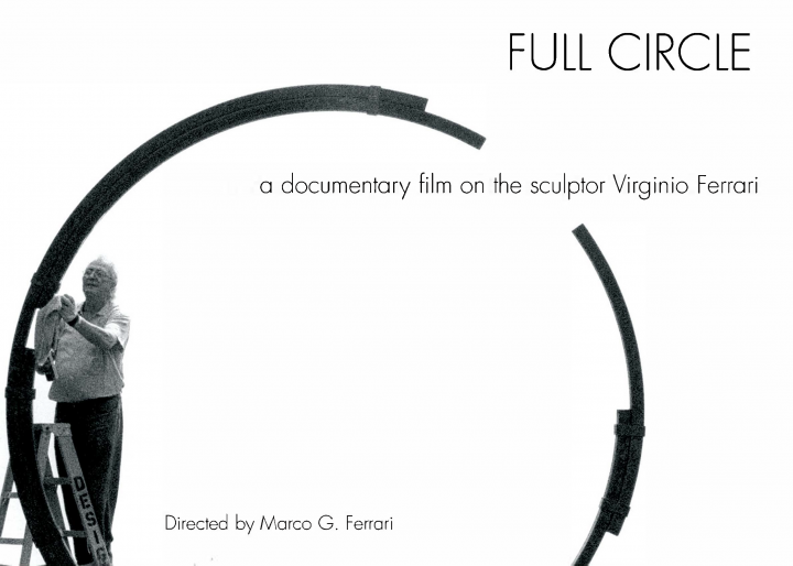 Full Circle: a documentary film on the sculptor Virginio Ferrari